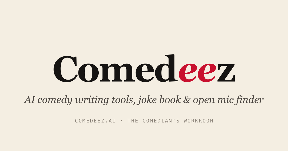 Comedeez — AI Comedy Writing Tools, Joke Book & Open Mic Finder